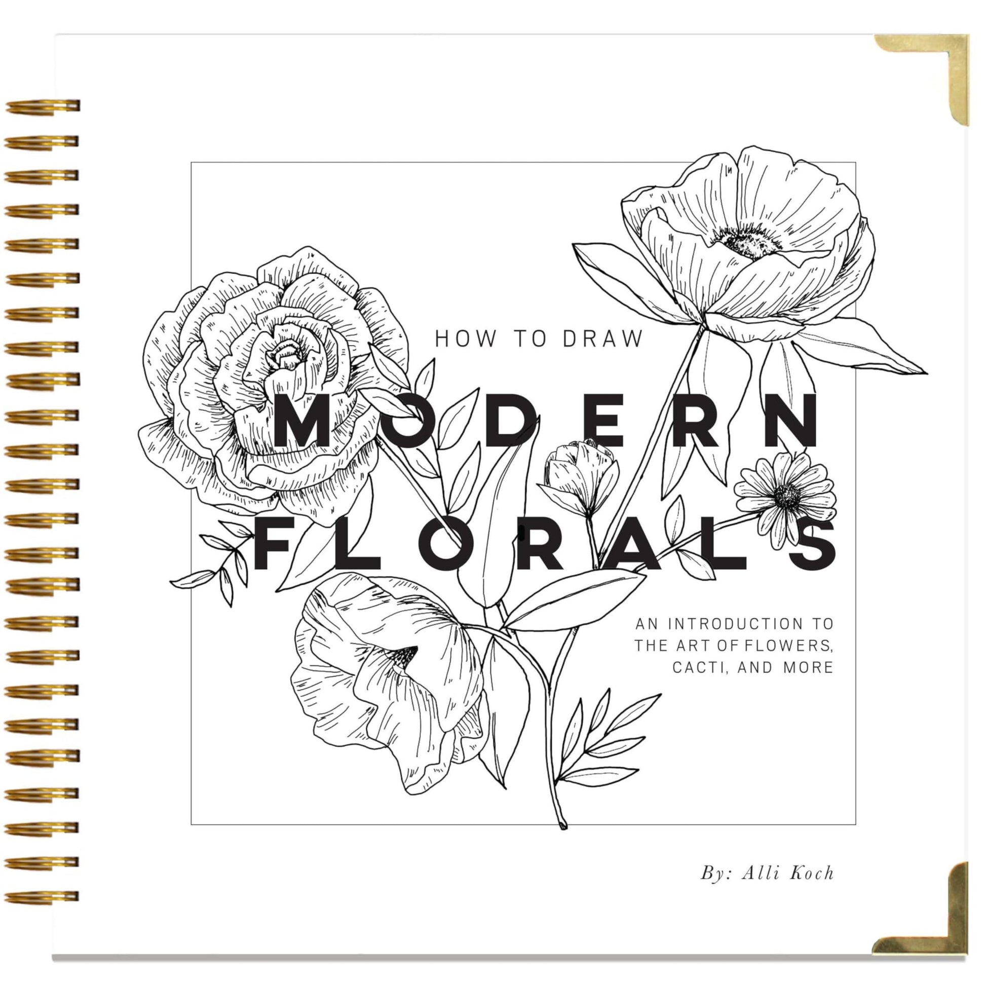 How To Draw Modern Florals: An Introduction To The Art of Flowers, Cacti, and More