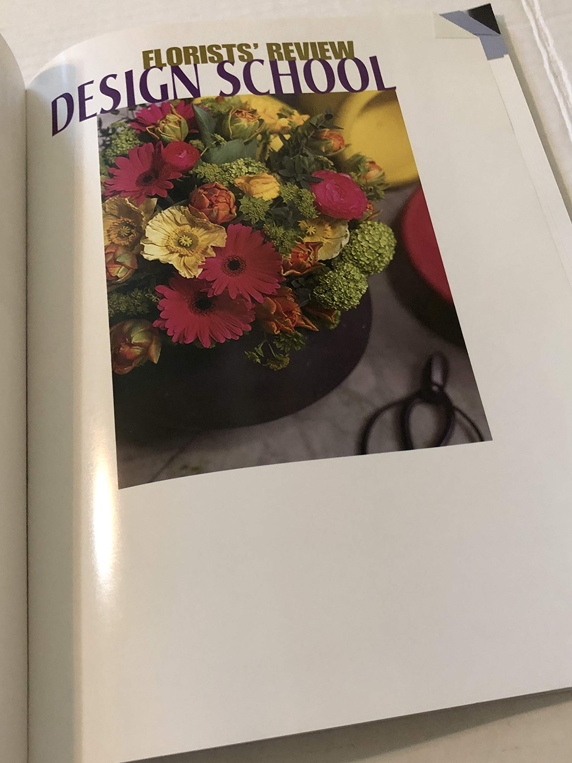 Florists' Review Design School: An illustrated guide of the styles, principles, elements, periods, and techniques in floral design.