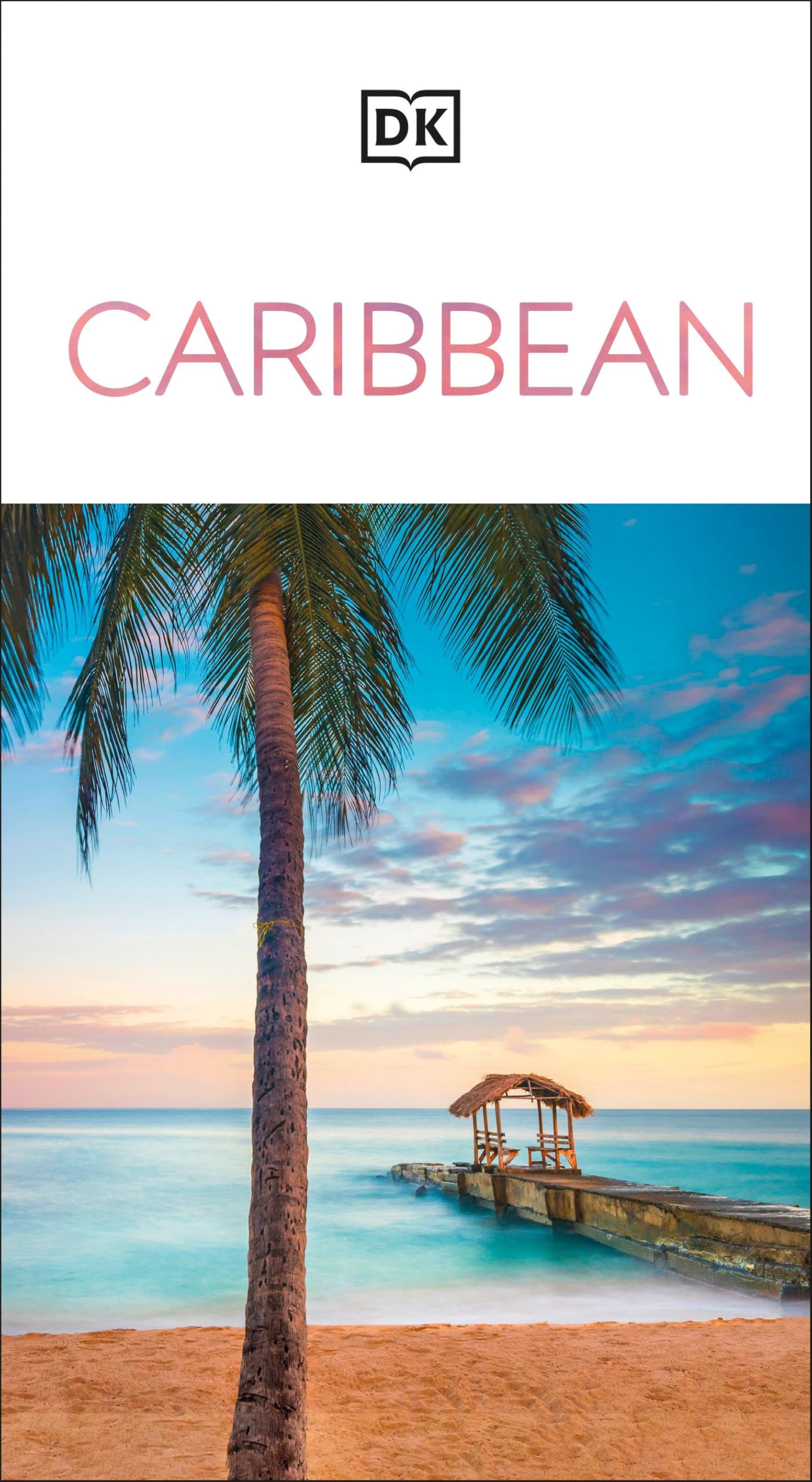 DK Caribbean: Must-See Sights. Culture & History. Detailed Maps & Tours. Covers Dominican Republic, Bahamas, & mor (Travel Guide)