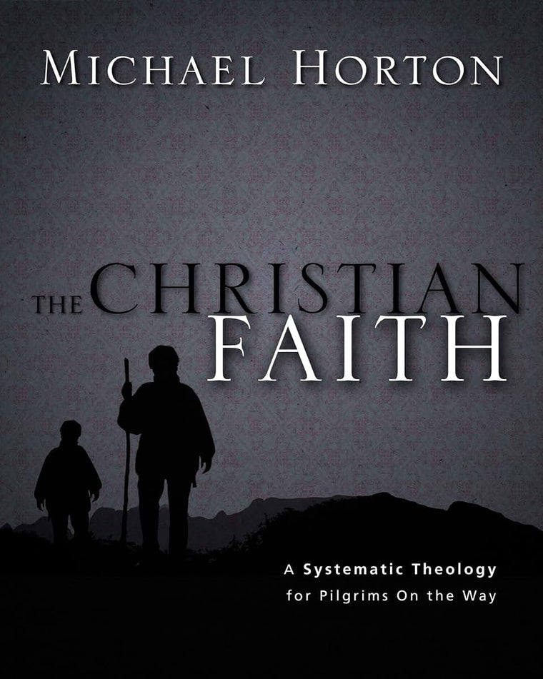 The Christian Faith: A Systematic Theology for Pilgrims on the Way