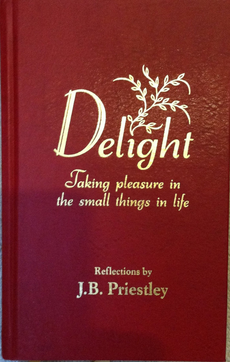 Delight: Taking Pleasure in the Small Things in Life: Reflections