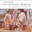 The Roman Stoics: Self, Responsibility, and Affection