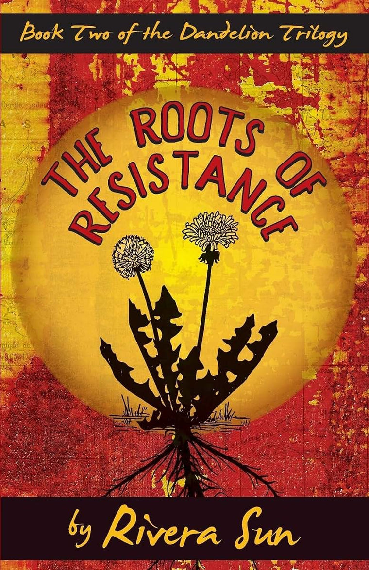 The Roots of Resistance (Dandelion Trilogy Book 2) (Dandelion Trilogy - The people will rise.)