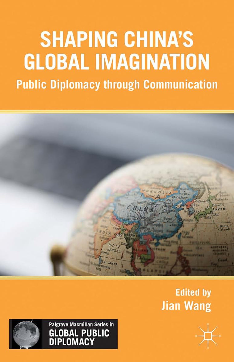 Soft Power in China: Public Diplomacy through Communication (Palgrave Macmillan Series in Global Public Diplomacy)