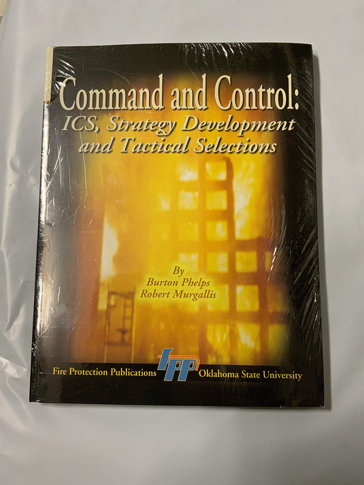 Command and Control: Ics, Strategy Development, and Tactical Selections
