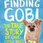 Finding Gobi: Young Reader's Edition: The True Story of One Little Dog's Big Journey