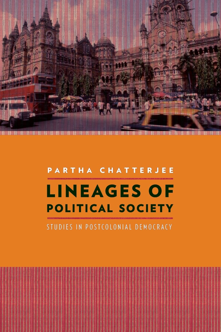 Lineages of Political Society: Studies in Postcolonial Democracy (Cultures of History)