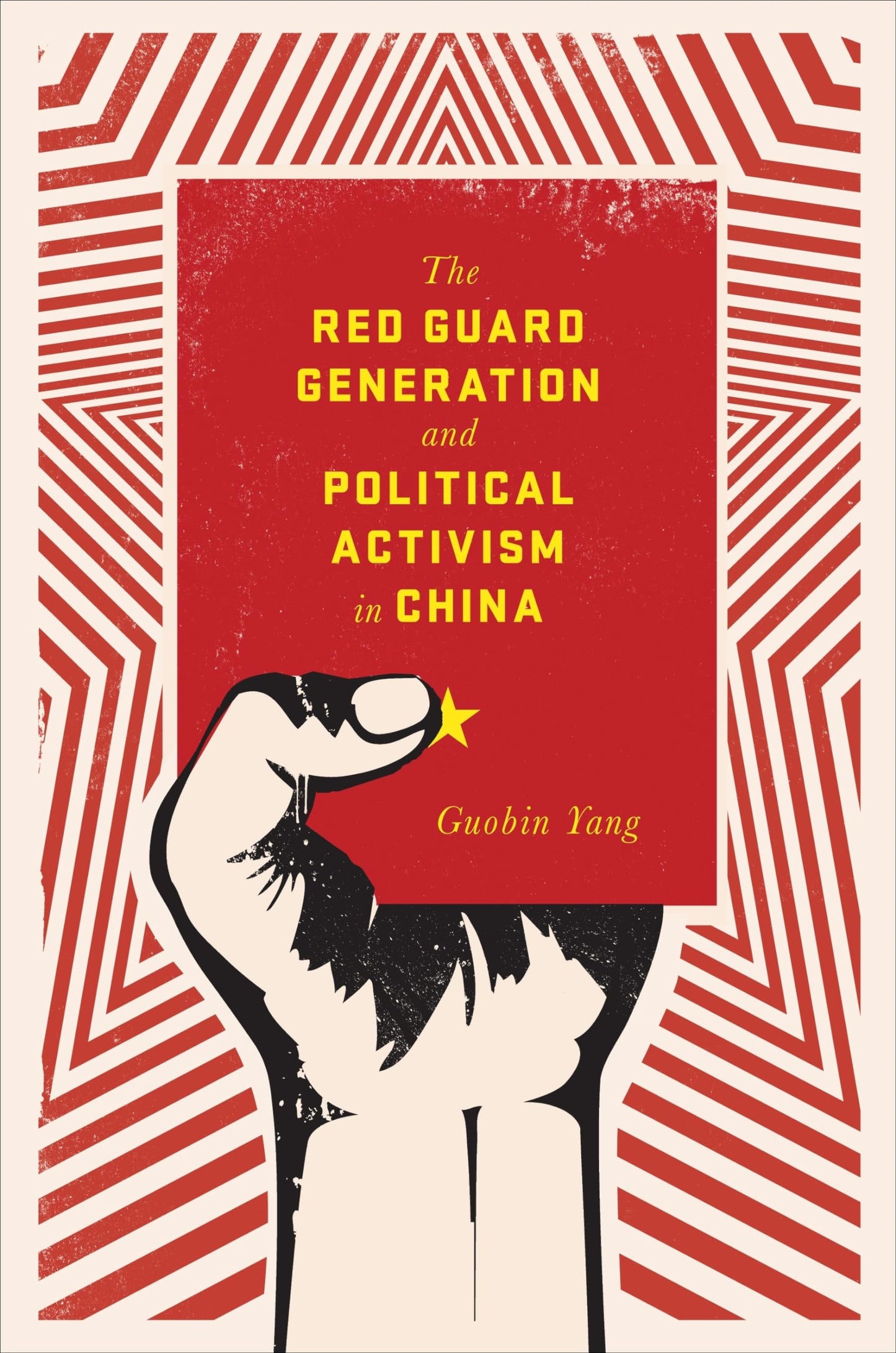 The Red Guard Generation and Political Activism in China (Studies of the Weatherhead East Asian Institute, Columbia University)