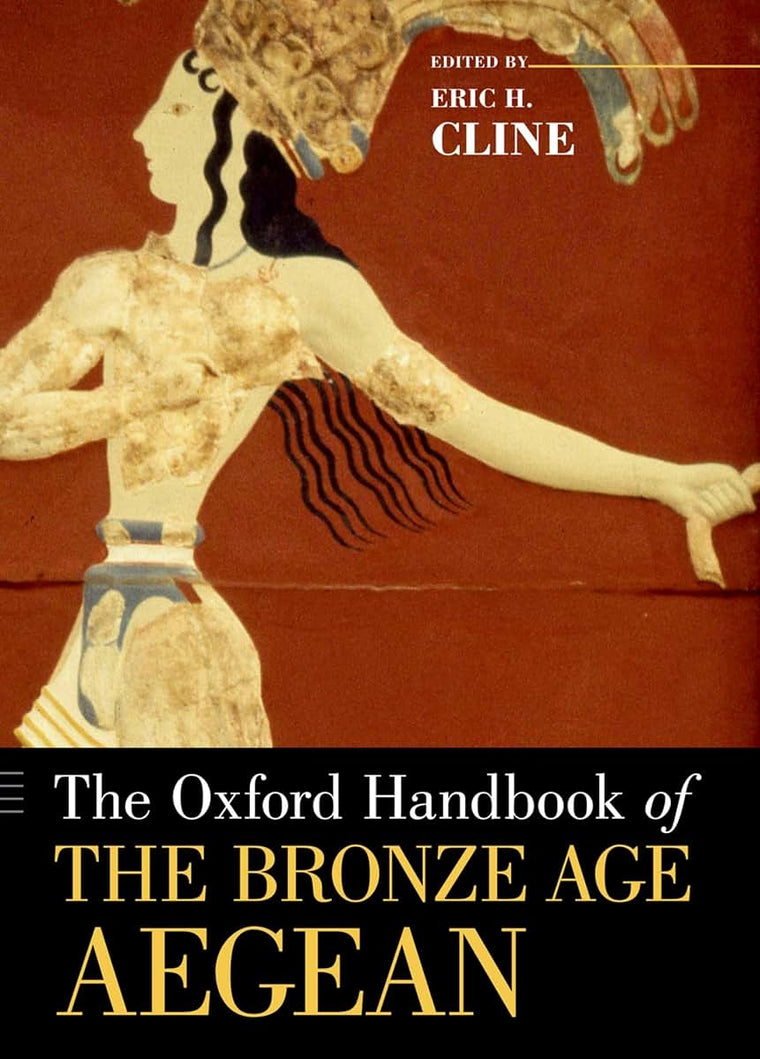 The Oxford Handbook of the Bronze Age Aegean (Oxford Handbooks)