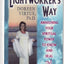 The Lightworker's Way: Awakening Your Spiritual Power to Know and Heal