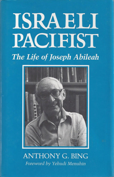 Israeli Pacifist: The Life of Joseph Abileah (Syracuse Studies on Peace and Conflict Resolution)