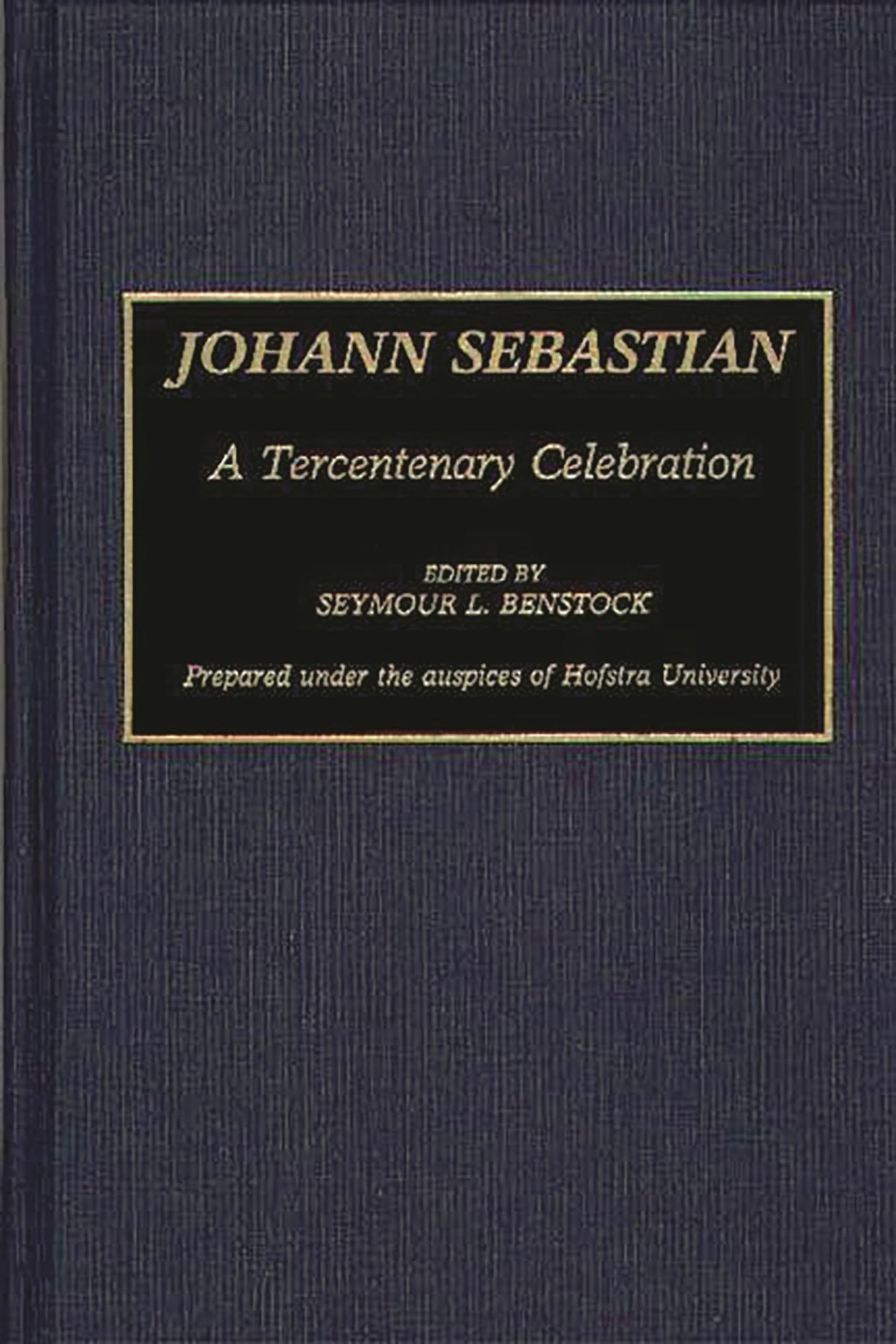 Johann Sebastian: A Tercentenary Celebration (Contributions to the Study of Religion)