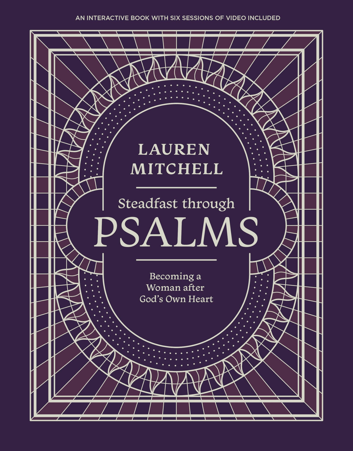 Steadfast through Psalms: Becoming a Woman After Gods Own Heart  Prayer Book for Women  Prayers for the Family
