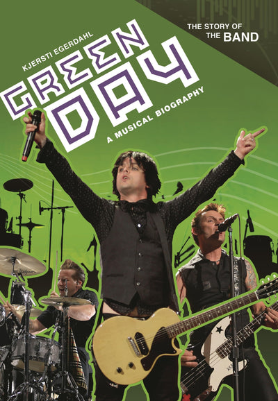 Green Day: A Musical Biography (The Story of the Band)