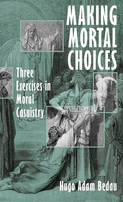 Making Mortal Choices: Three Exercises in Moral Casuistry
