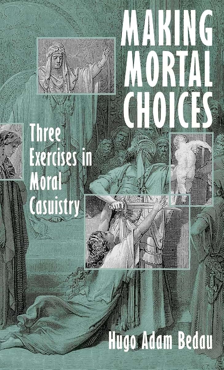 Making Mortal Choices: Three Exercises in Moral Casuistry