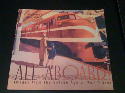 All Aboard!: Images from the Golden Age of Rail Travel