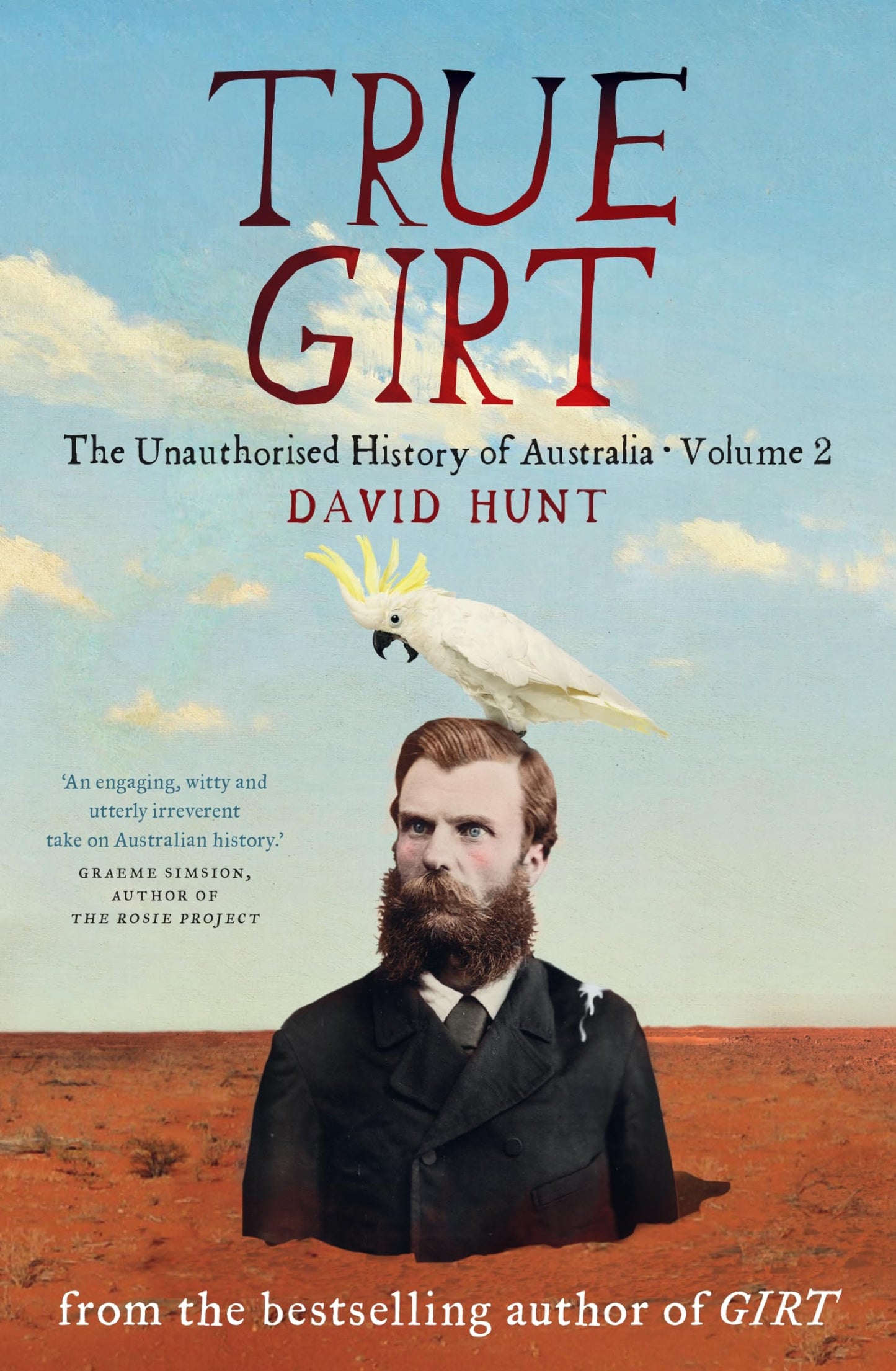 True Girt: The Unauthorised History of Australia by Hunt Sir