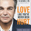 Love Like You've Never Been Hurt: Hope, Healing and the Powe