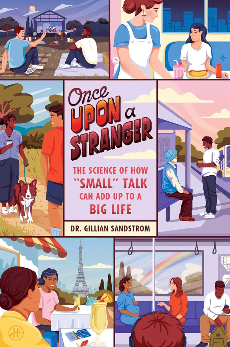Once Upon a Stranger: The Science of How Small Talk Can Add Up to a Big Life