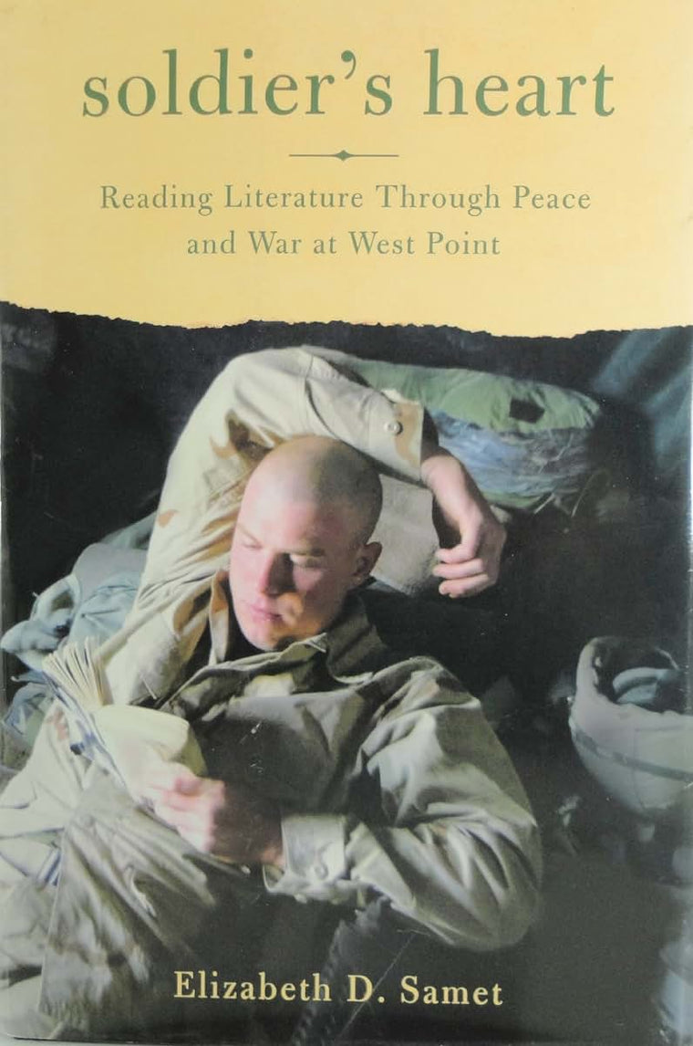 Soldiers Heart: Reading Literature Through Peace and War at West Point