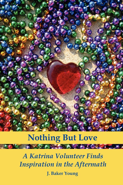 Nothing but Love: A Katrina Volunteer Finds Inspiration in the Aftermath