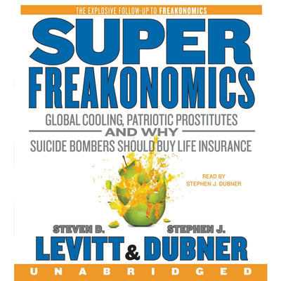 SuperFreakonomics CD: Global Cooling, Patriotic Prostitutes, and Why Suicide Bombers Should Buy Life Insurance
