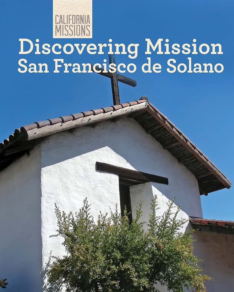 Discovering Mission San Francisco Solano (California Missions)