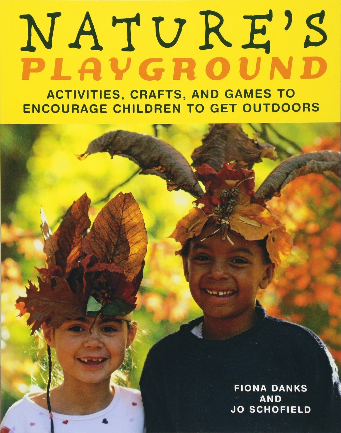 Nature's Playground: Activities, Crafts, and Games to Encourage Children to Get Outdoors