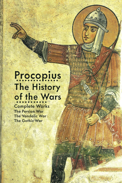 The History of the Wars: Complete Works: The Persian War, The Vandalic War & the Gothic War