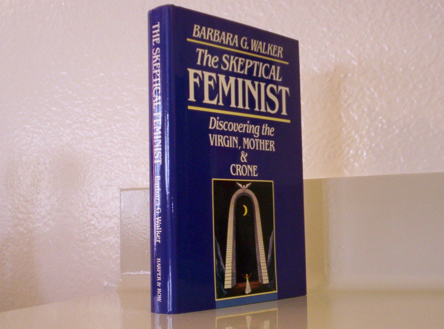 The skeptical feminist: Discovering the virgin, mother, and