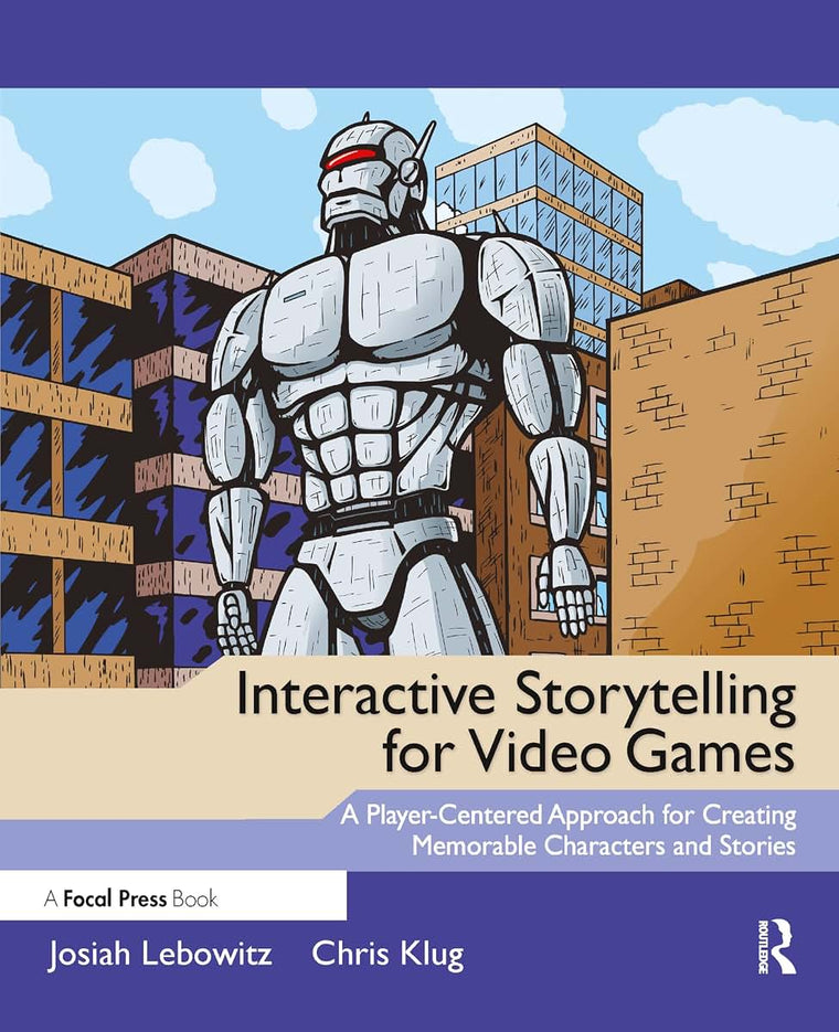 Interactive Storytelling for Video Games: A Player-Centered Approach to Creating Memorable Characters and Stories