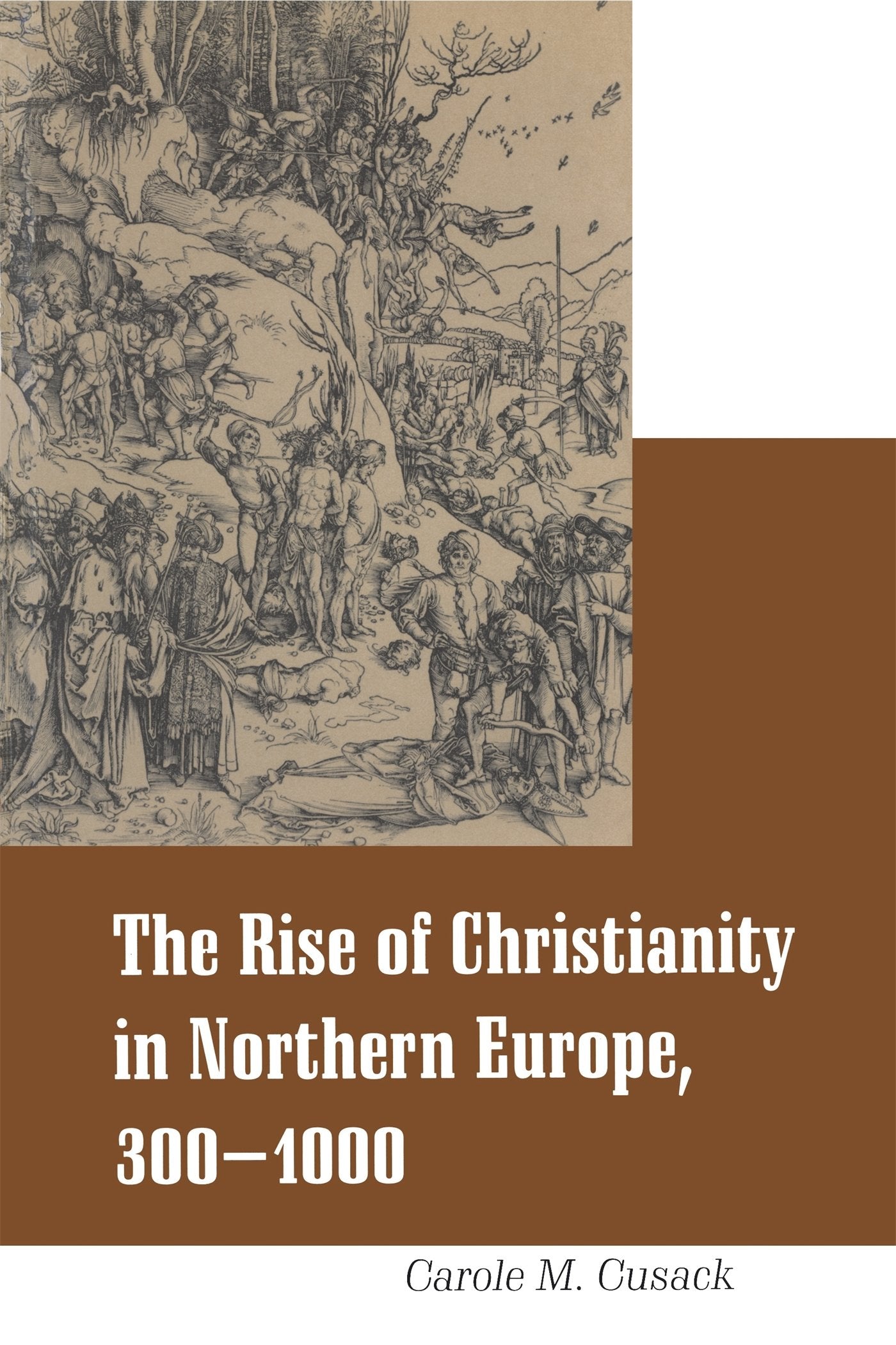 Rise of Christianity in Northern Europe, 300-1000 (Religious Studies Series)