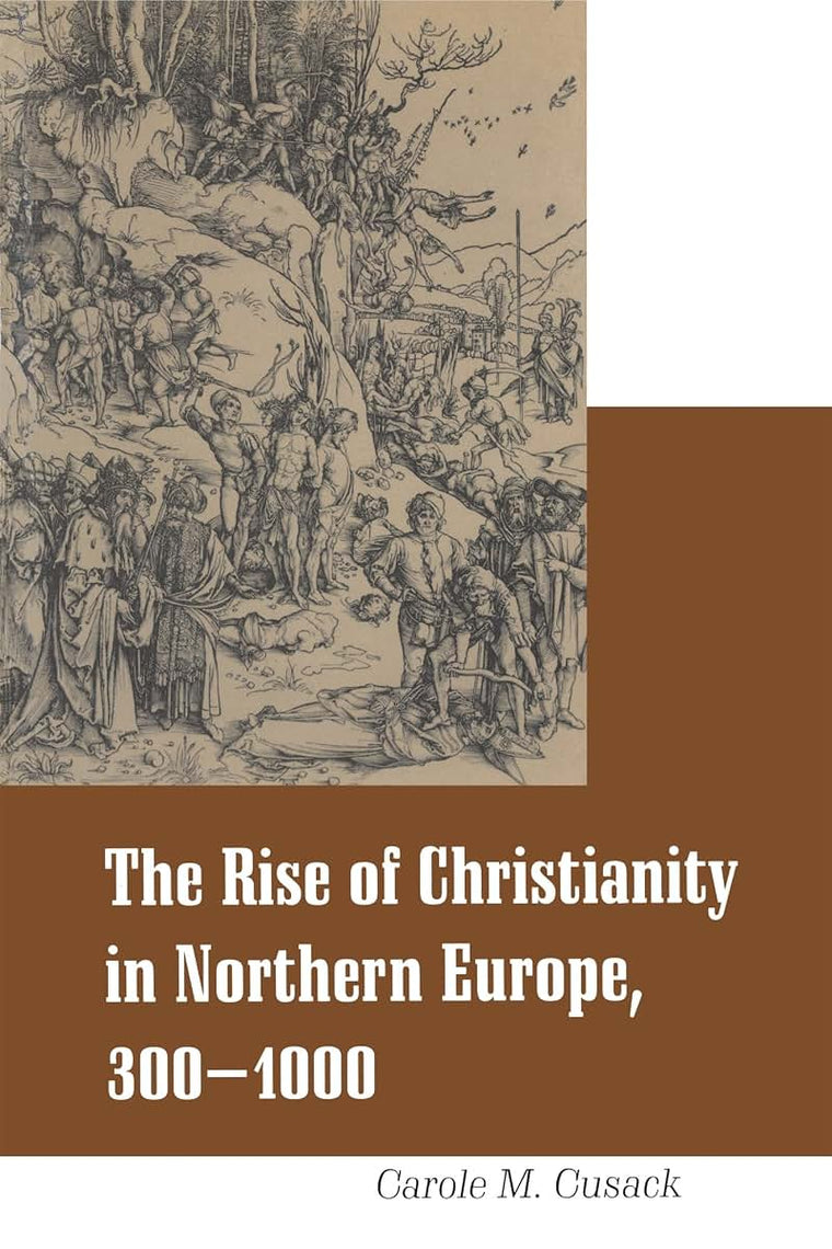 Rise of Christianity in Northern Europe, 300-1000 (Religious Studies Series)