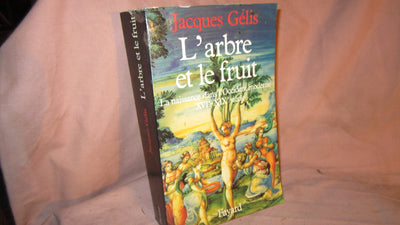 L'Arbre et le fruit: La naissance dans l'Occident moderne (XVIe-XIXe sicle)