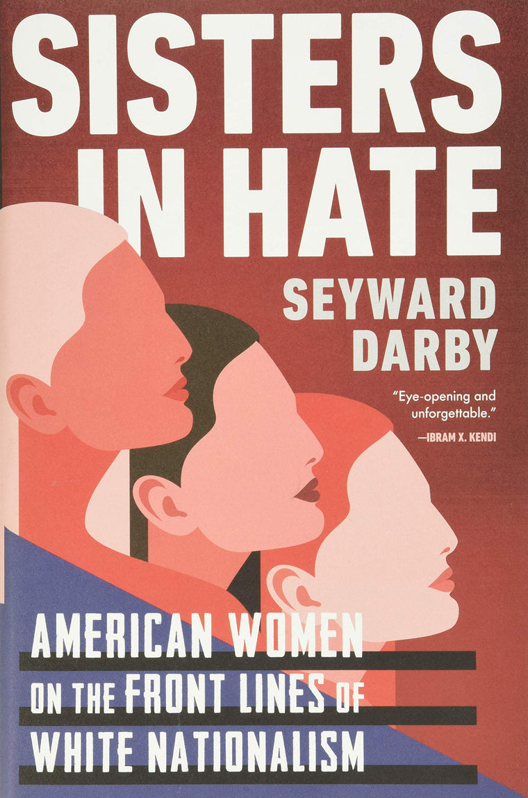 Sisters in Hate: American Women on the Front Lines of White Nationalism