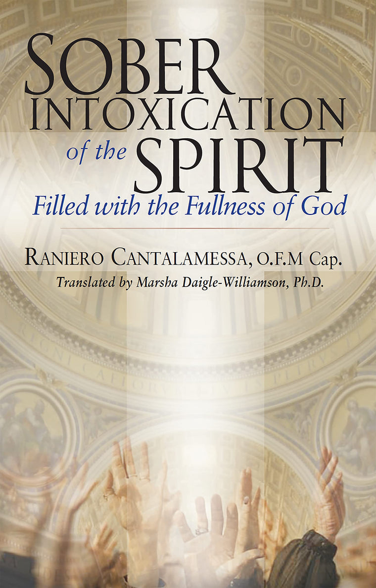 Sober Intoxication of the Spirit: Filled With the Fullness of God (New Edition)