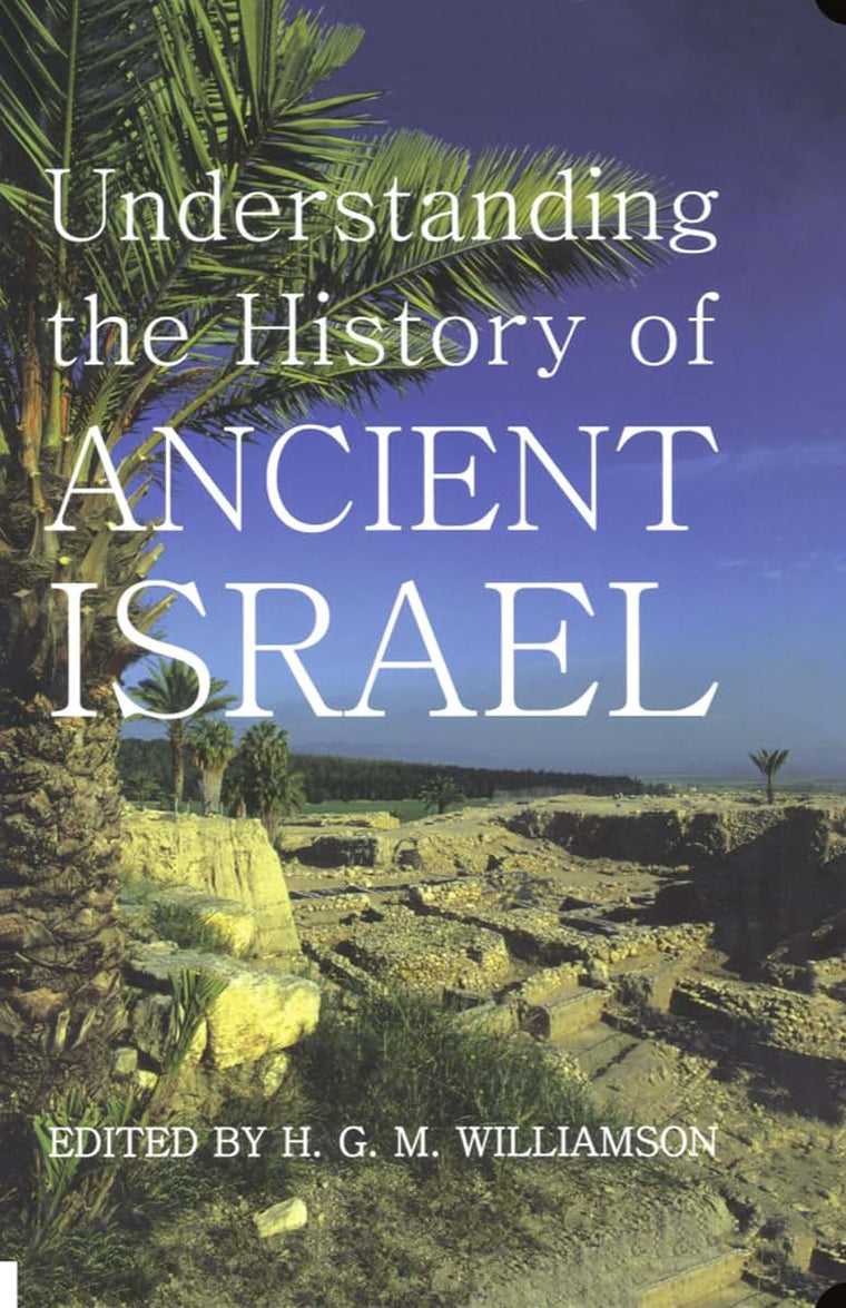 Understanding the History of Ancient Israel (Proceedings of the British Academy)