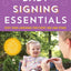 Baby Signing Essentials: Easy Sign Language for Every Age and Stage (200 Illustrated ASL Signs for Two-Way Communication)