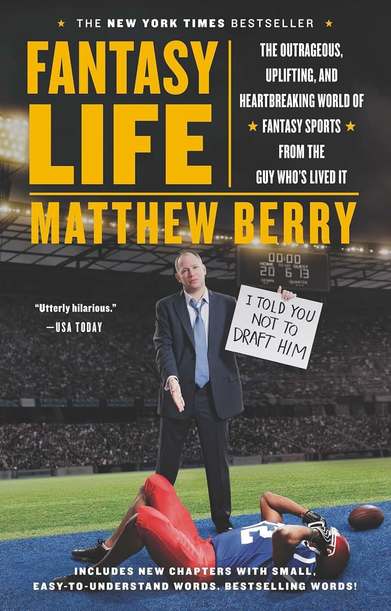 Fantasy Life: The Outrageous, Uplifting, and Heartbreaking World of Fantasy Sports from the Guy Who's Lived It