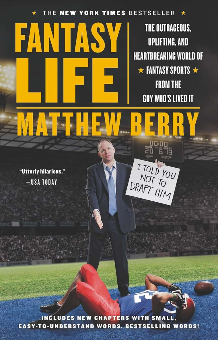 Fantasy Life: The Outrageous, Uplifting, and Heartbreaking World of Fantasy Sports from the Guy Who's Lived It