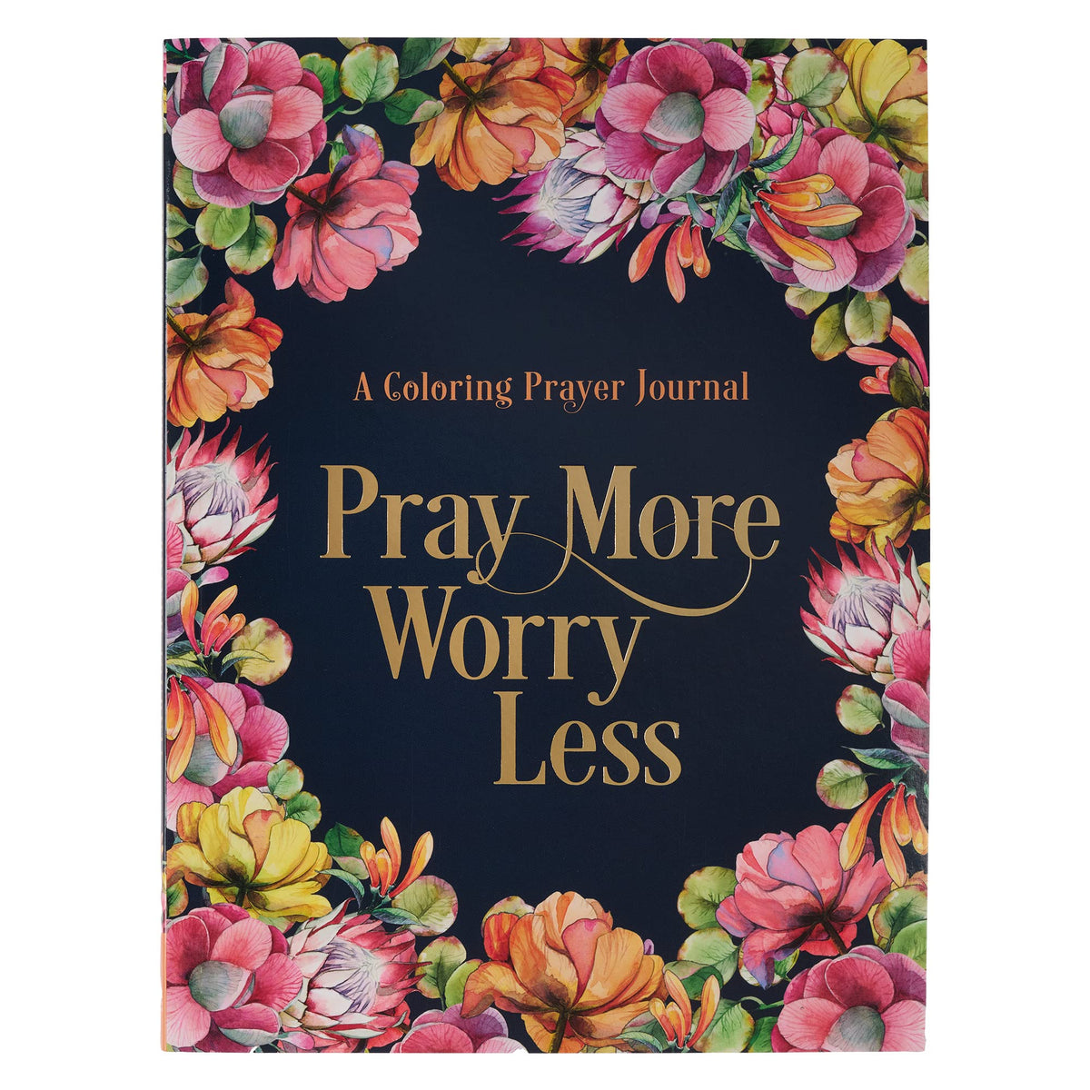 Pray More Worry Less A Coloring Prayer Journal with Guided Prayer Pages of Scripture and Inspirational Quotes to Color