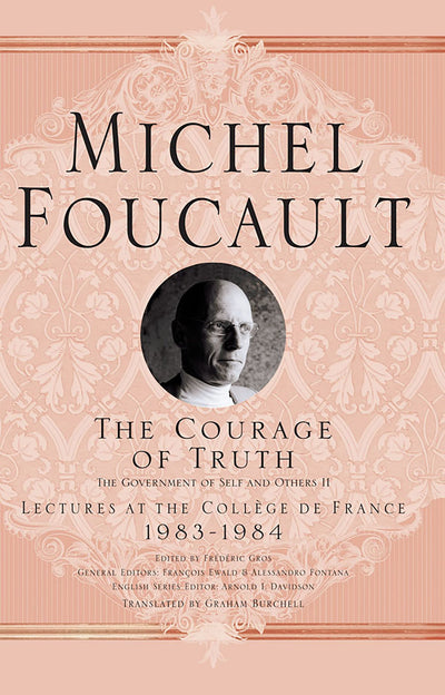 The Courage of Truth (Michel Foucault, Lectures at the Collge de France)