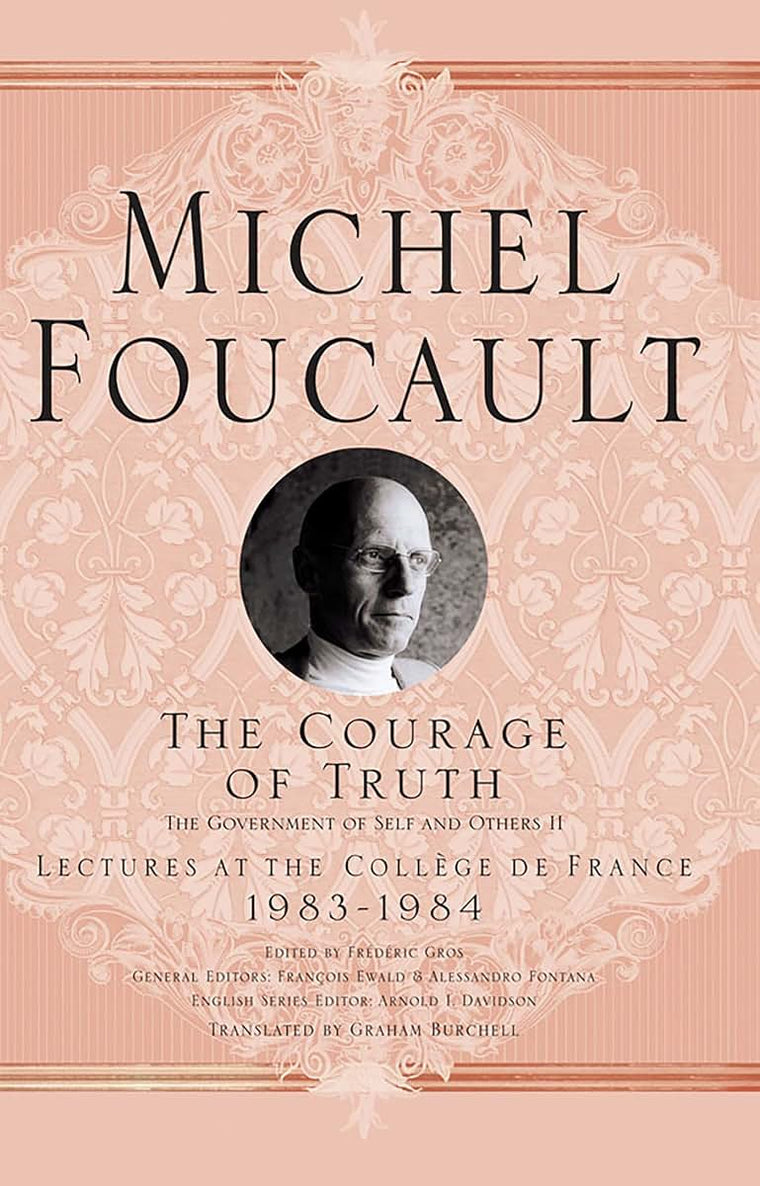 The Courage of Truth (Michel Foucault, Lectures at the Collge de France)