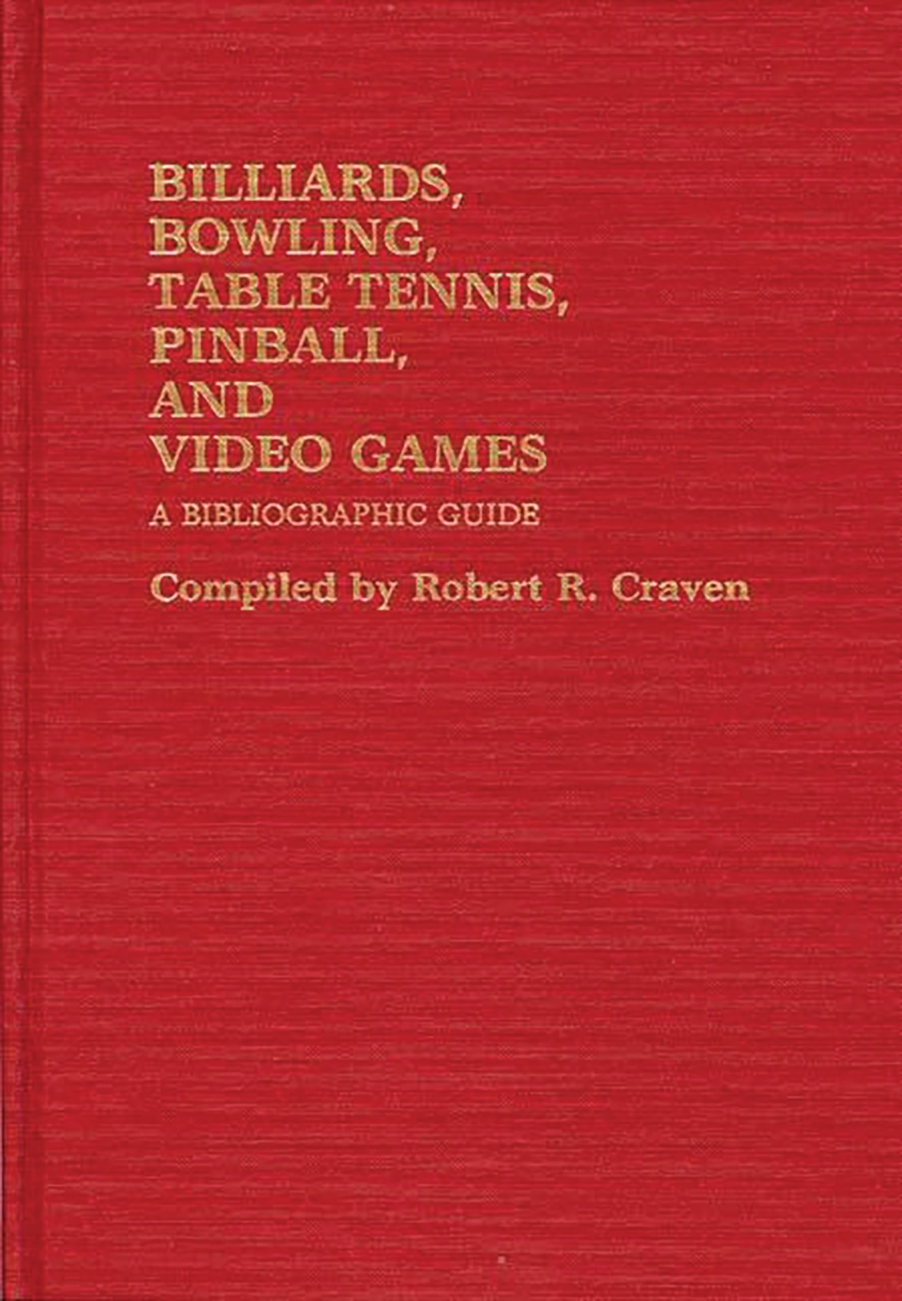 Billiards, Bowling, Table Tennis, Pinball, and Video Games: A Bibliographic Guide