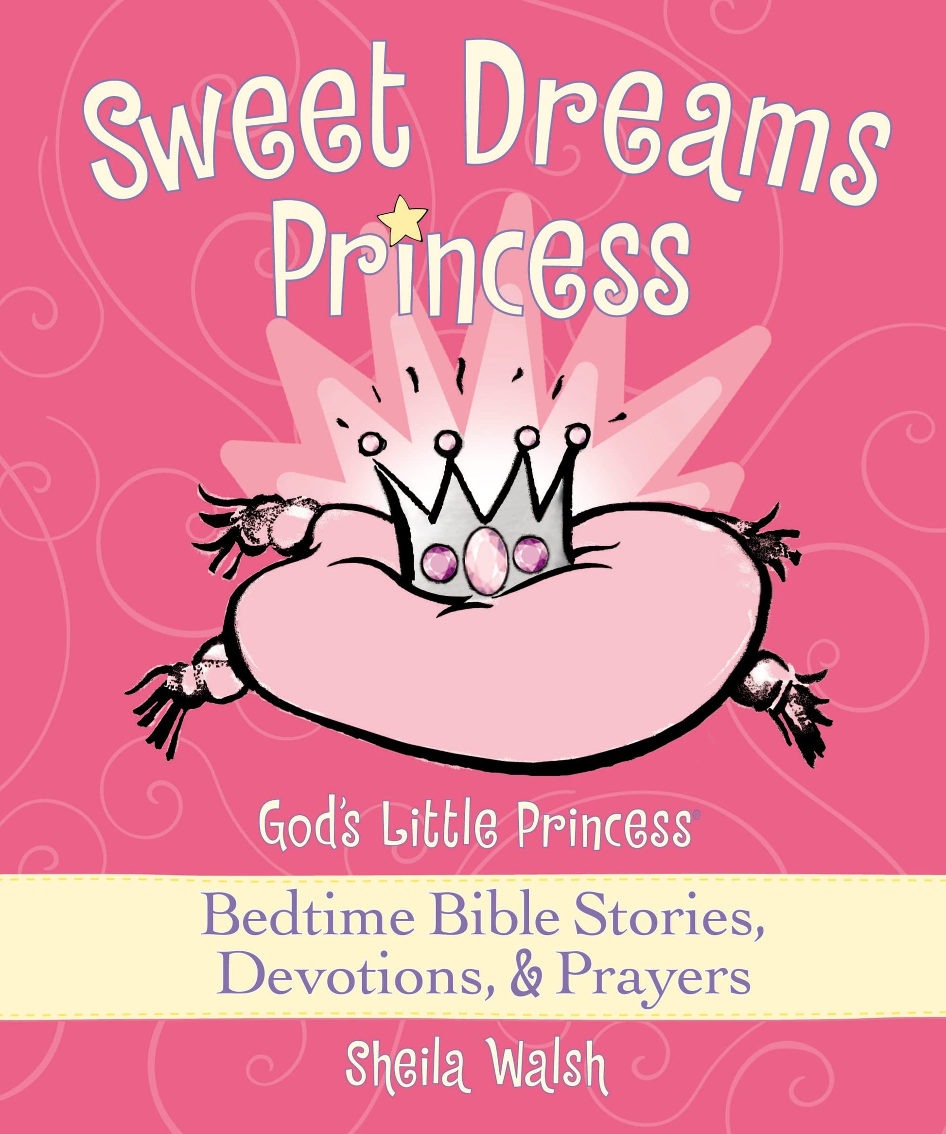 Sweet Dreams Princess: God's Little Princess Bedtime Bible Stories, Devotions, and Prayers
