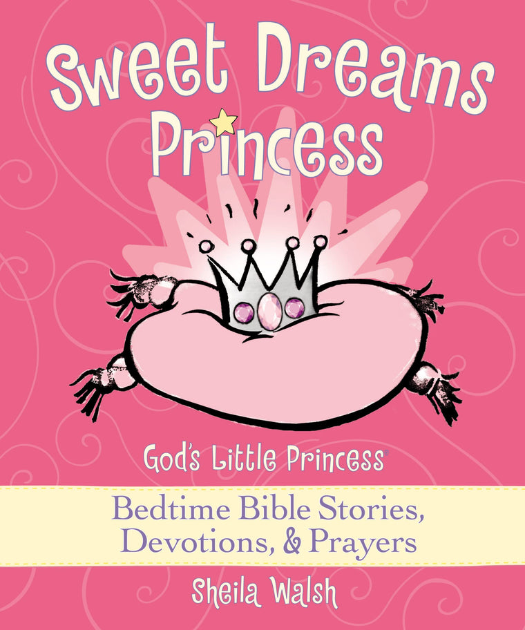 Sweet Dreams Princess: God's Little Princess Bedtime Bible Stories, Devotions, and Prayers