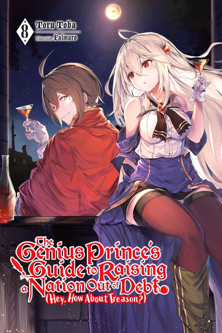 The Genius Prince's Guide to Raising a Nation Out of Debt (Hey, How About Treason?), Vol. 8 (light novel) (The Genius Prince's Guide to Raising a ... (Hey, How About Treason?) (light novel), 8)