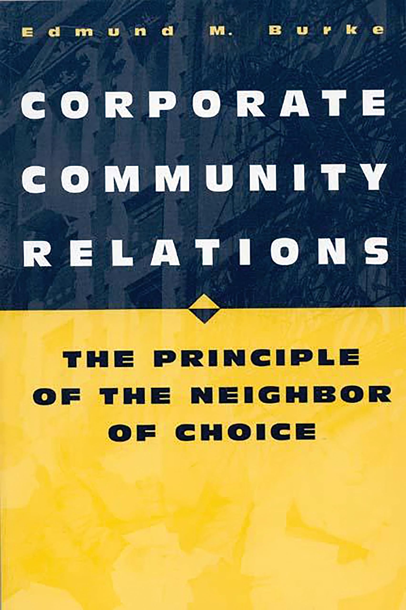Corporate Community Relations: The Principle of the Neighbor of Choice