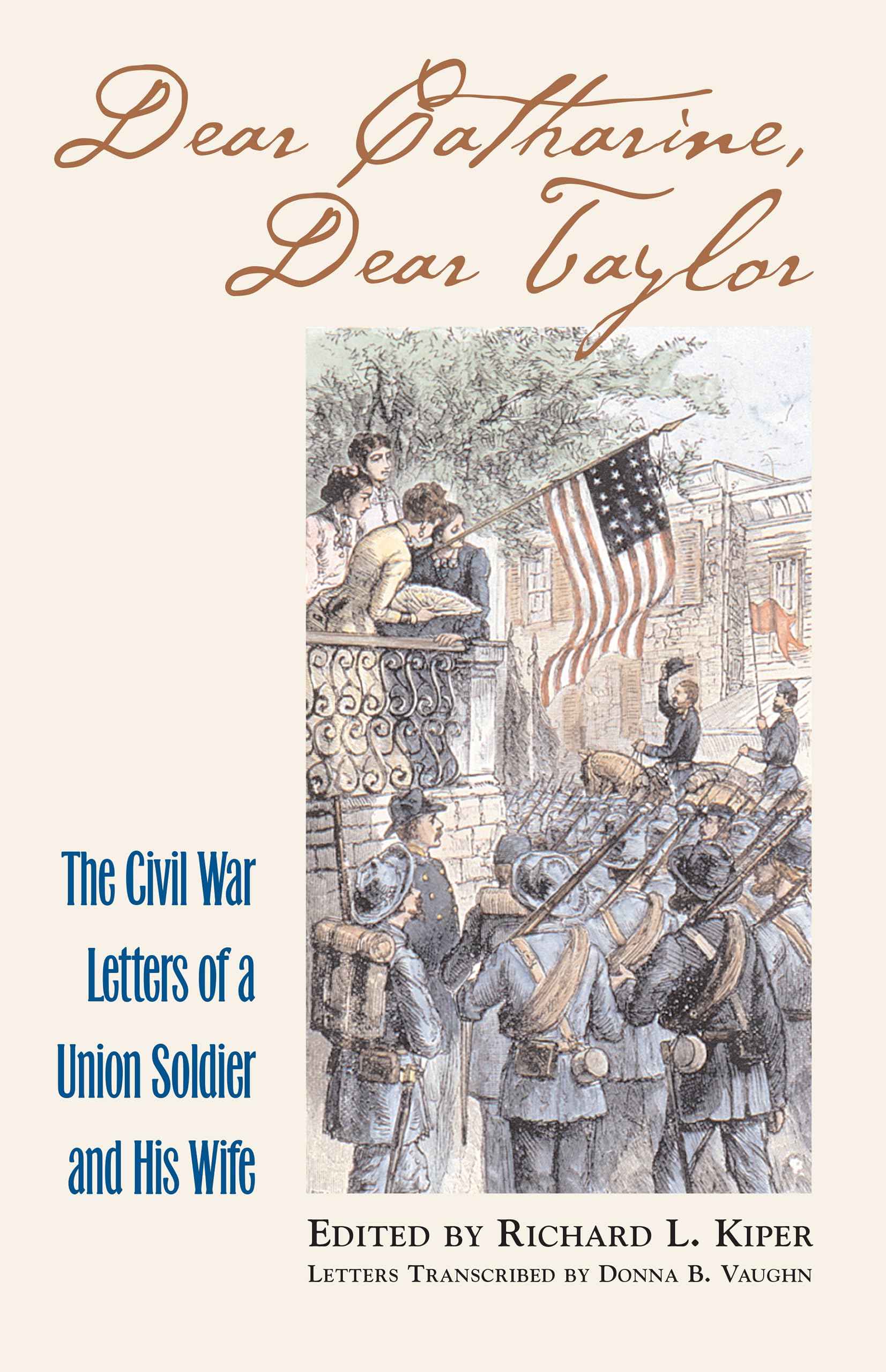 Dear Catharine, Dear Taylor: The Civil War Letters of a Union Soldier and his Wife (Modern War Studies)